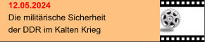 12.05.2024 Die militärische Sicherheit der DDR im Kalten Krieg