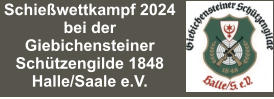 Schießwettkampf 2024 bei der  Giebichensteiner Schützengilde 1848 Halle/Saale e.V.