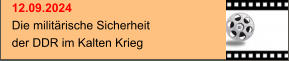 12.09.2024 Die militärische Sicherheit der DDR im Kalten Krieg